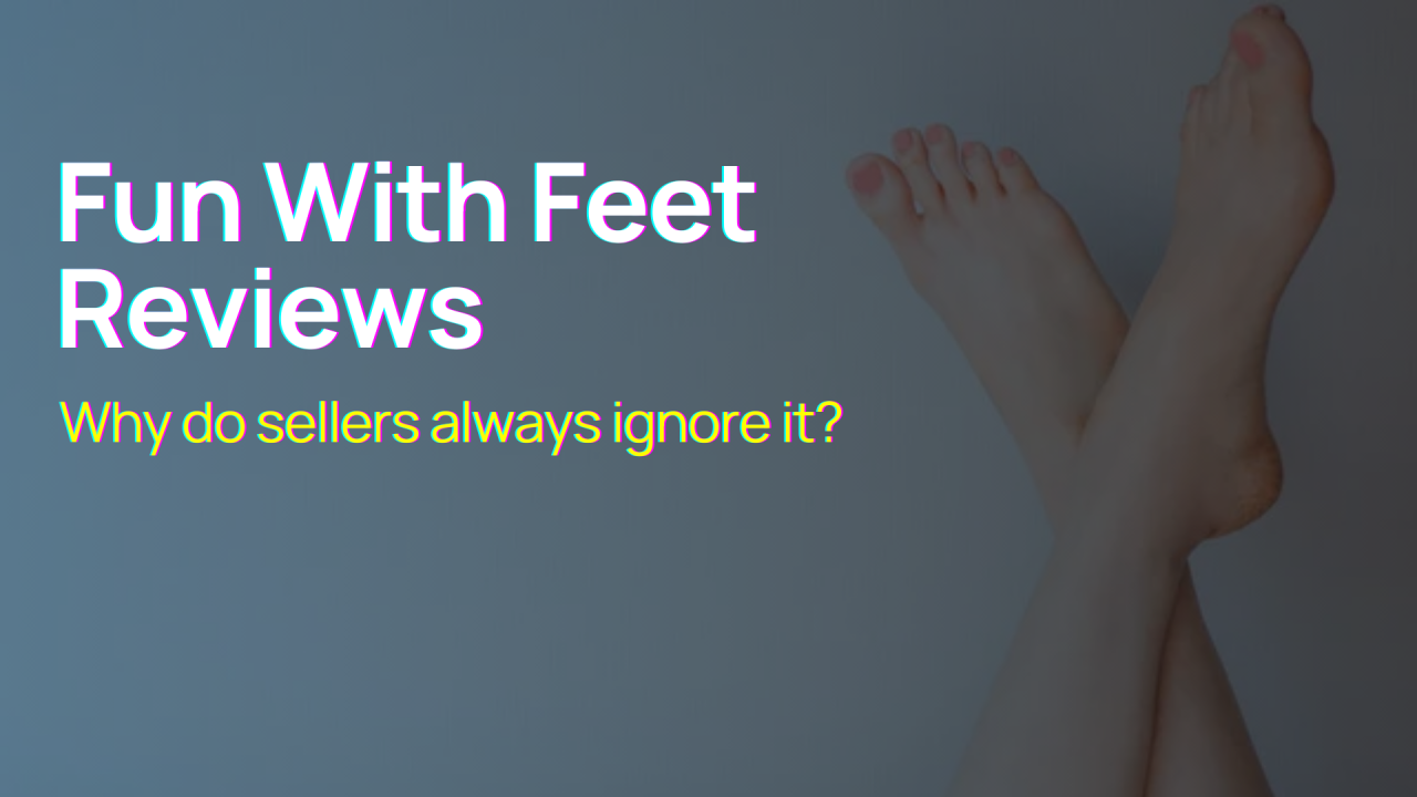 Fun With Feet Reviews: Exploring Reviews of Fun with Feet Products