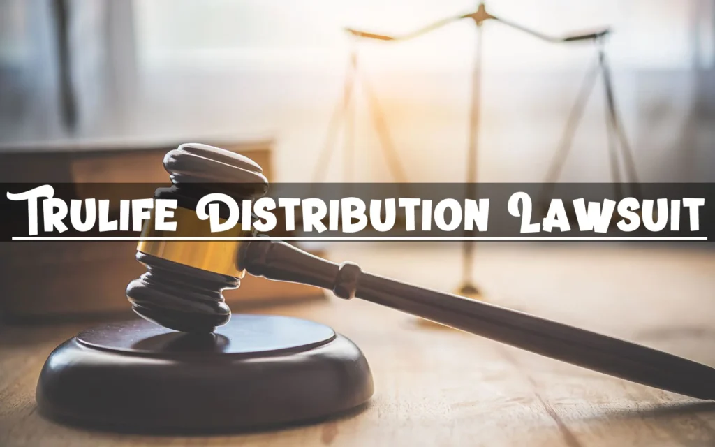 TruLife Distribution Lawsuit